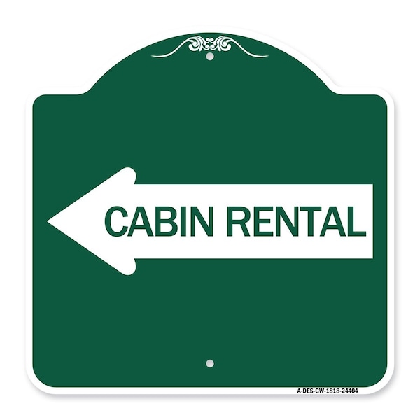 Cabin Rental With Left Arrow, Green & White Aluminum Architectural Sign, GW-1818-24404